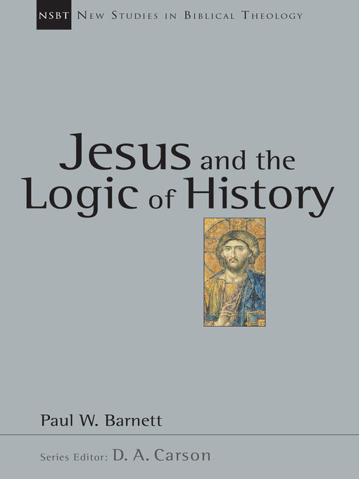 Title details for Jesus and the Logic of History by Paul W. Barnett - Available